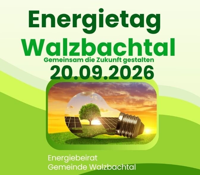 Das Bild bewirbt den "Energietag Walzbachtal" am 20.09.2026 mit dem Slogan "Gemeinsam die Zukunft gestalten" und zeigt eine Glühbirne mit einem Baum und Solarpanels im Inneren.